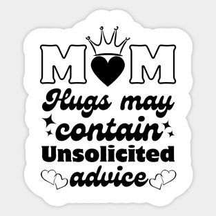 Mom hugs may contain unsolicited advice Sticker